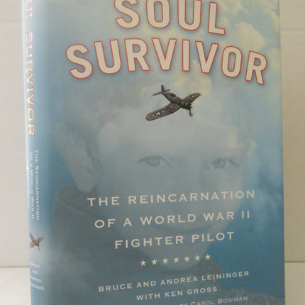 Soul Survivor: The Reincarnation of a World War II Fighter Pilot