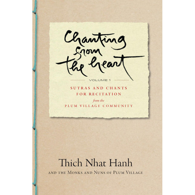 Chanting from the Heart Vol I: Sutras and Chants for Recitation from the Plum Village Community