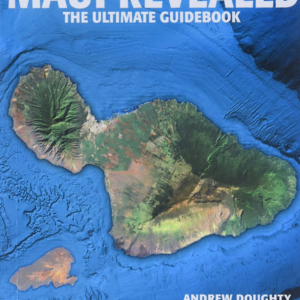 Maui Revealed: The Ultimate Guidebook
