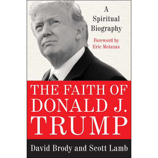 The Faith of Donald J. Trump: A Spiritual Biography