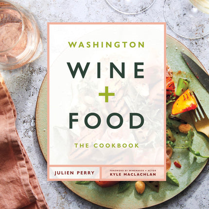Washington Wine and Food: A Cookbook