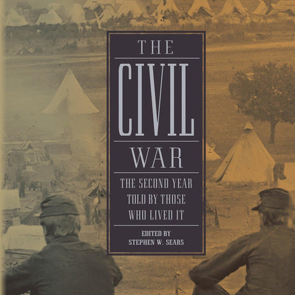 The Civil War: The Second Year Told By Those Who Lived It (LOA #221) (Library of America: The Civil War Collection)