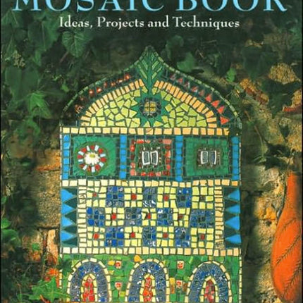 Mosaic Book: Ideas, Projects, and Techniques