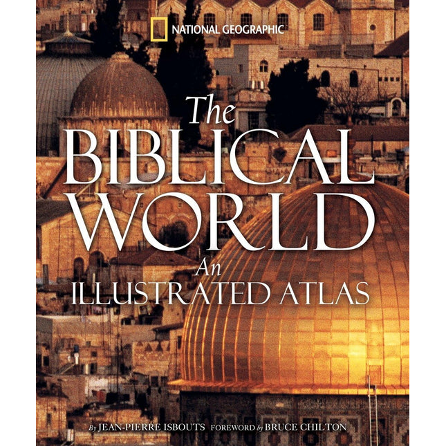 Biblical World, The: An Illustrated Atlas