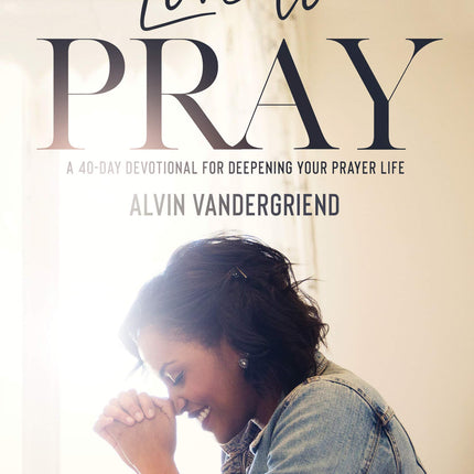 Love to Pray with Study Guide: A 40-Day Devotional for Deepening Your Prayer Life