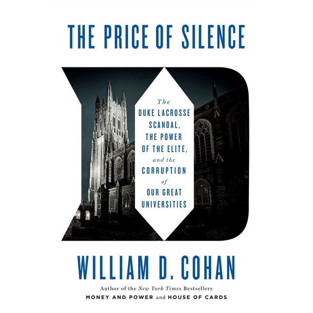 The Price of Silence: The Duke Lacrosse Scandal, the Power of the Elite, and the Corruption of Our Great Universities