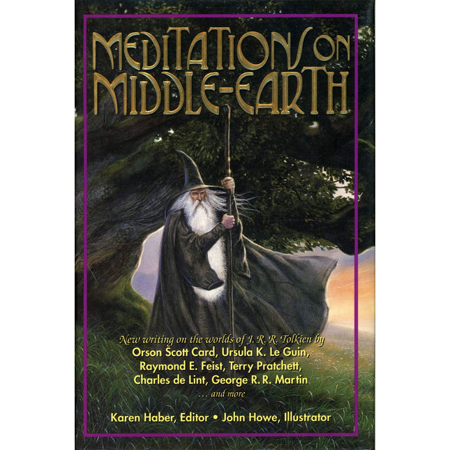 Meditations on Middle-Earth: New Writing on the Worlds of J. R. R. Tolkien by Orson Scott Card, Ursula K. Le Guin, Raymond E. Feist, Terry Pratchett, Charles de Lint, George R. R. Martin, and more