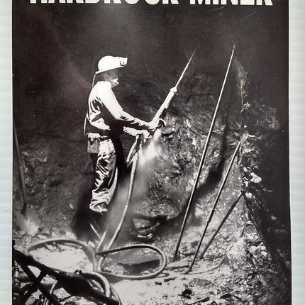 The making of a hardrock miner: An account of the experiences of a worker in copper, molybdenum, and uranium mines in the West