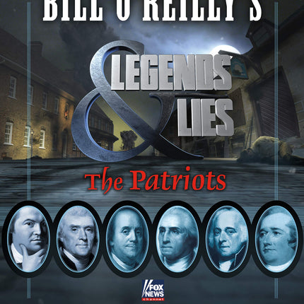 Bill O'Reilly's Legends and Lies: The Patriots: The Patriots