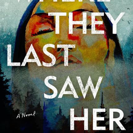 Where They Last Saw Her: A Novel