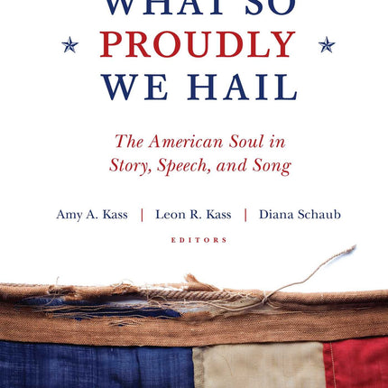 What So Proudly We Hail: The American Soul in Story, Speech, and Song