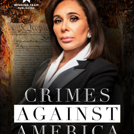 Crimes Against America: The Left's Takedown of Our Republic