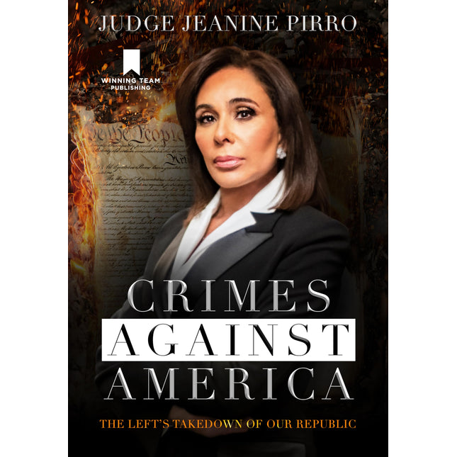 Crimes Against America: The Left's Takedown of Our Republic