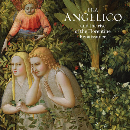Fra Angelico and the Rise of the Florentine Renaissance