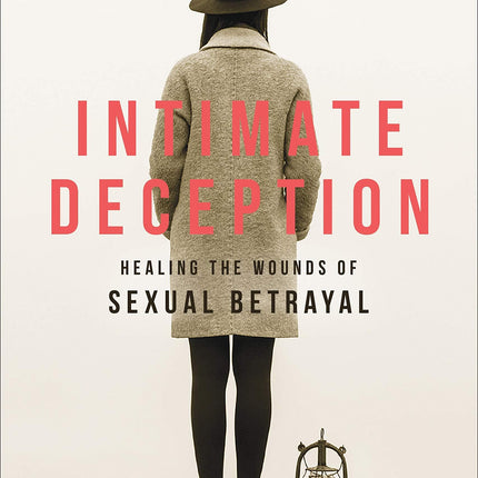 Intimate Deception: Healing the Wounds of Sexual Betrayal