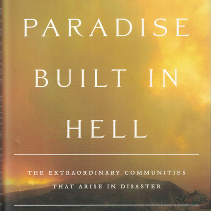 A Paradise Built in Hell: The Extraordinary Communities That Arise in Disaster