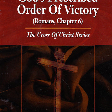 The Cross of Christ ~ God's Prescribed Order of Victory (Romans, Chapter 6) (Jimmy Swaggart Study Guide)