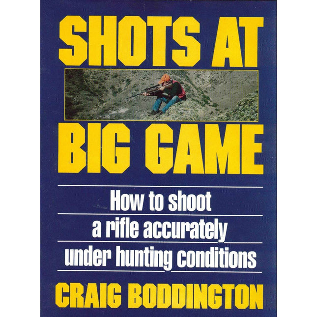 Shots at Big Game: How to Shoot a Rifle Accurately Under Hunting Conditions