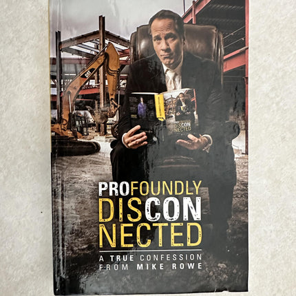 Profoundly Disconnected : A True Confession From Mike Rowe By Mike Rowe
