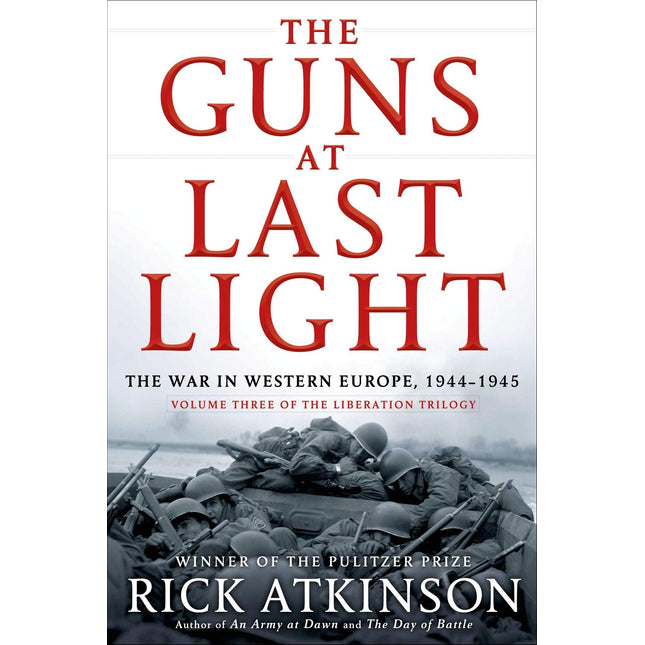 The Guns at Last Light: The War in Western Europe, 1944-1945 (The Liberation Trilogy, 3)
