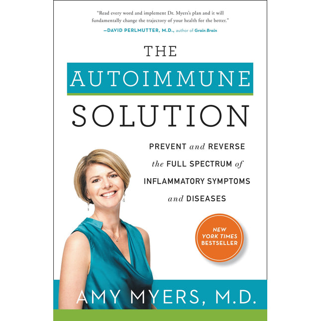 The Autoimmune Solution: Prevent and Reverse the Full Spectrum of Inflammatory Symptoms and Diseases