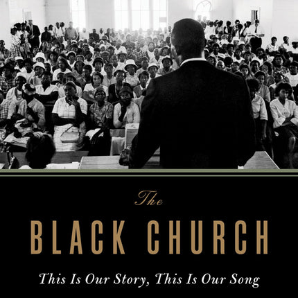 The Black Church: This Is Our Story, This Is Our Song