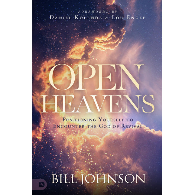 Open Heavens: Position Yourself to Encounter the God of Revival