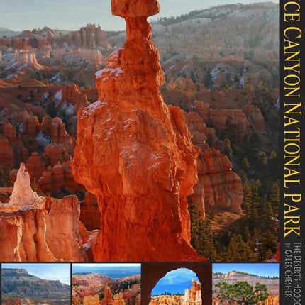 Bryce Canyon National Park: The Desert's Hoodoo Heart (A 10x13 Book©) (Coffee Table Series)