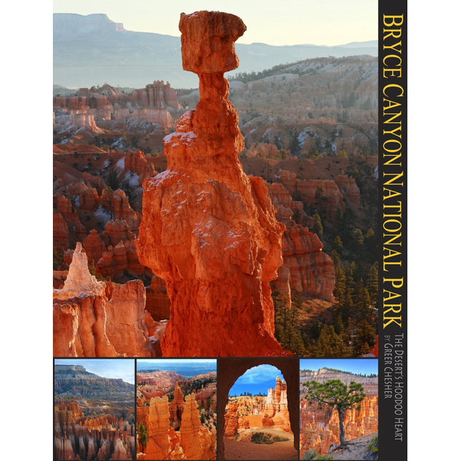 Bryce Canyon National Park: The Desert's Hoodoo Heart (A 10x13 Book©) (Coffee Table Series)