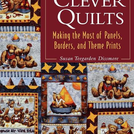 Clever Quilts: Making the Most of Panels, Borders, and Theme Prints