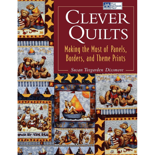 Clever Quilts: Making the Most of Panels, Borders, and Theme Prints