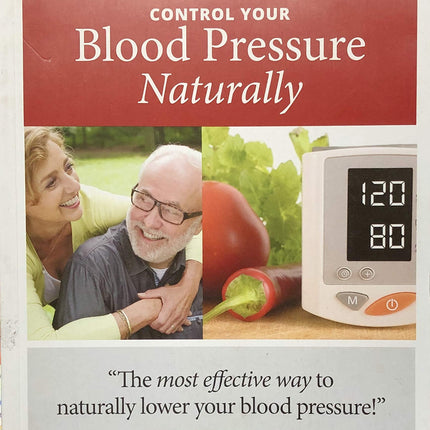 Control Your Blood Pressure Naturally (The Blood Pressure Solution)