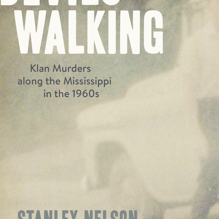 Devils Walking: Klan Murders along the Mississippi in the 1960s