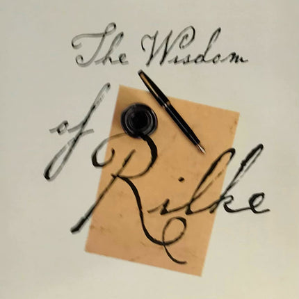 The Poet's Guide to Life: The Wisdom of Rilke