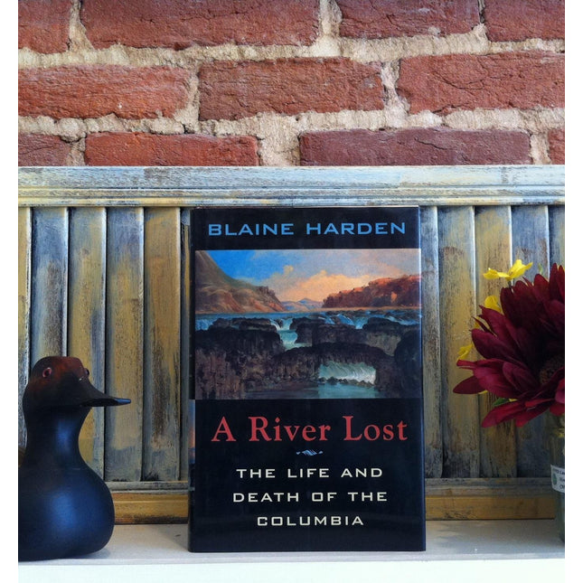 A River Lost: The Life and Death of the Columbia
