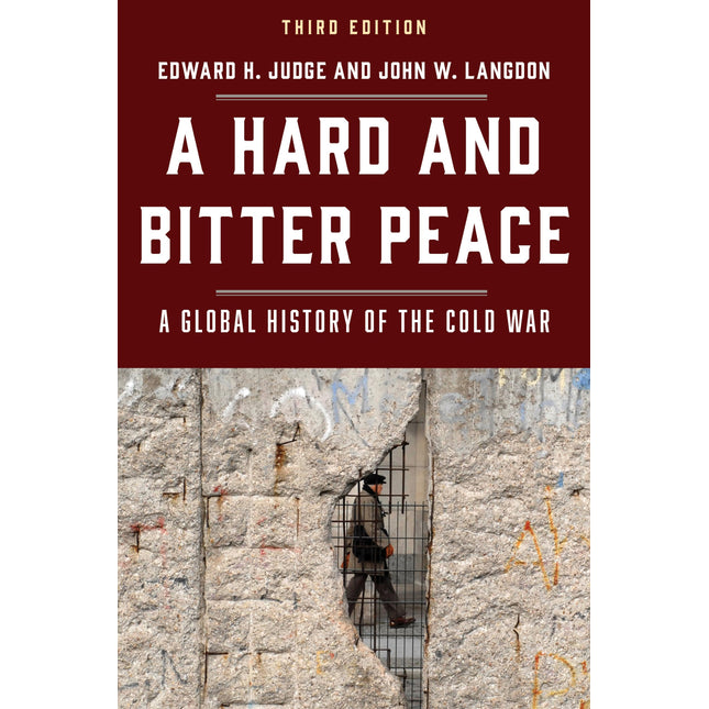 Hard and Bitter Peace, A: A Global History of the Cold War