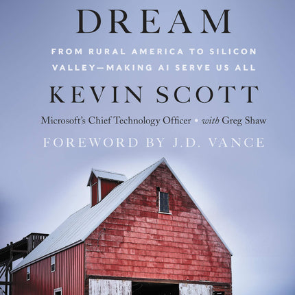 Reprogramming the American Dream: From Rural America to Silicon Valley―Making AI Serve Us All – The #1 WSJ Bestselling Roadmap to Work and Hope