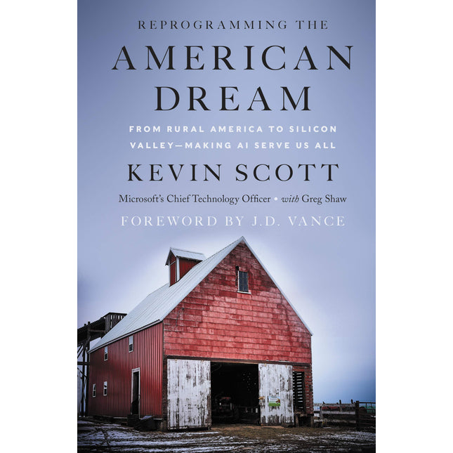 Reprogramming the American Dream: From Rural America to Silicon Valley―Making AI Serve Us All – The #1 WSJ Bestselling Roadmap to Work and Hope