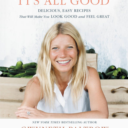 IT'S ALL GOOD: Delicious, Easy Recipes That Will Make You Look Good and Feel Great