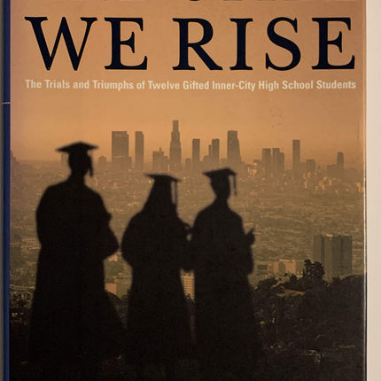 And Still We Rise: The Trials and Triumphs of Twelve Gifted Inner-city High School Students