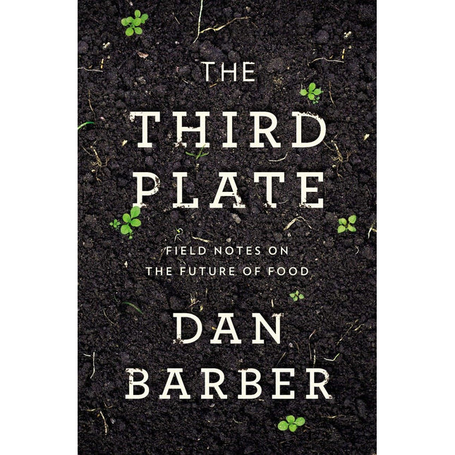 The Third Plate: Field Notes on the Future of Food
