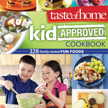 Taste of Home Kid-Approved Cookbook: 328 Family Tested Fun Foods
