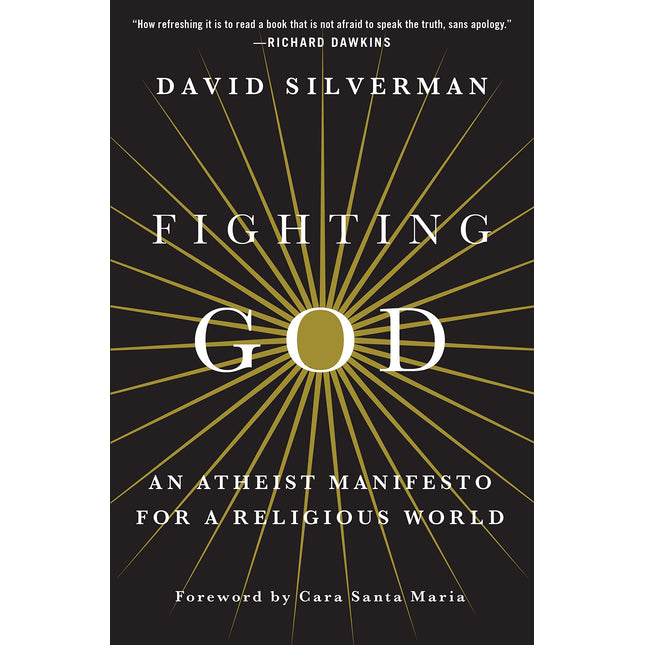 Fighting God: An Atheist Manifesto for a Religious World