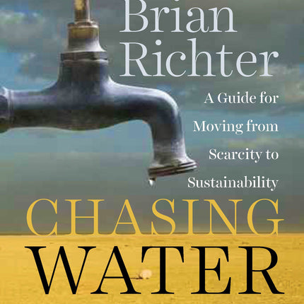 Chasing Water: A Guide for Moving from Scarcity to Sustainability