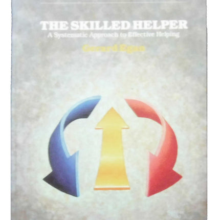 The Skilled Helper: A Systematic Approach to Effective Helping, Fourth Edition