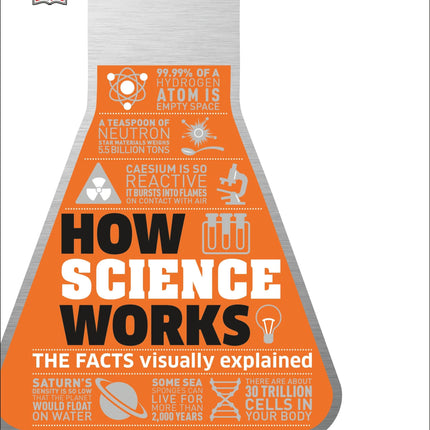 How Science Works: The Facts Visually Explained (DK How Stuff Works)