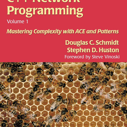 C++ Network Programming, Volume I: Mastering Complexity with ACE and Patterns (C++ In-Depth Series)