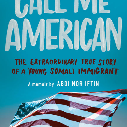 Call Me American (Adapted for Young Adults): The Extraordinary True Story of a Young Somali Immigrant