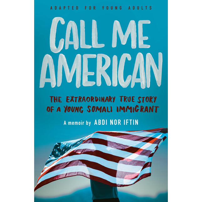 Call Me American (Adapted for Young Adults): The Extraordinary True Story of a Young Somali Immigrant