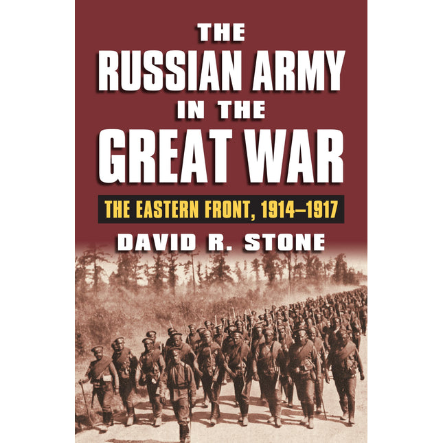 The Russian Army in the Great War: The Eastern Front, 1914-1917 (Modern War Studies)